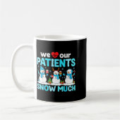 We Love Our Patients Snow Much Funny Snowman Chris Kaffeetasse (Links)