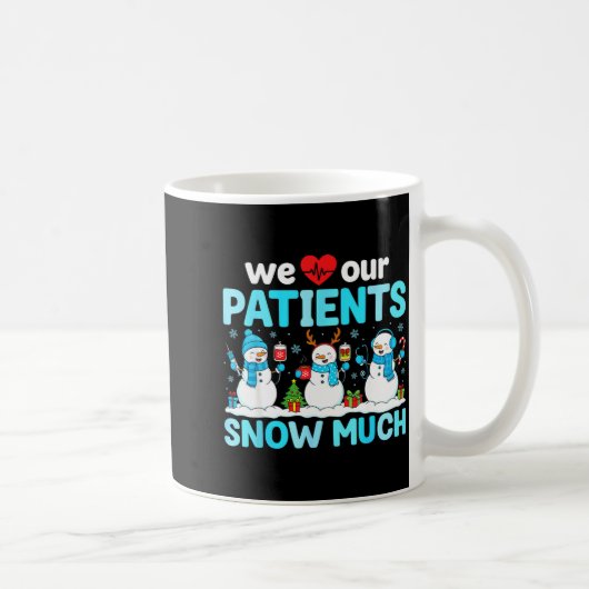 We Love Our Patients Snow Much Funny Snowman Chris Kaffeetasse (Rechts)