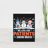 We Love Our Patients Snow Much Funny Snowman Chris Karte (Vorderseite)