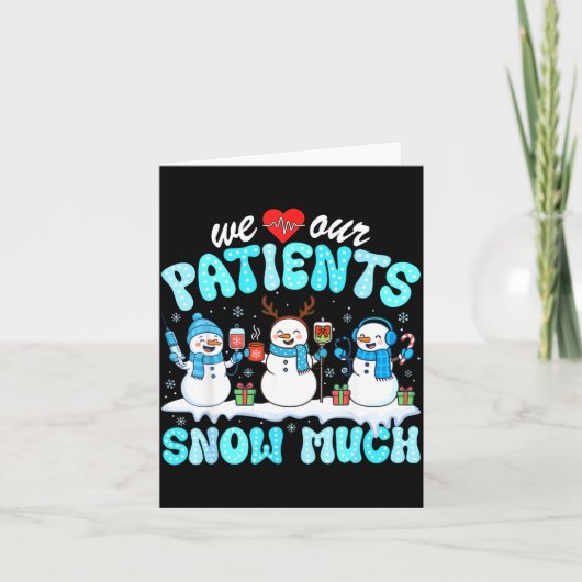 We Love Our Patients Snow Much Funny Snowman Chris Karte (Vorderseite)