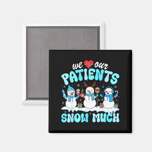 We Love Our Patients Snow Much Funny Snowman Chris Magnet (Vorderseite/Rückseite)
