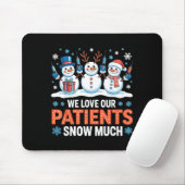 We Love Our Patients Snow Much Funny Snowman Chris Mousepad (Mit Mouse)
