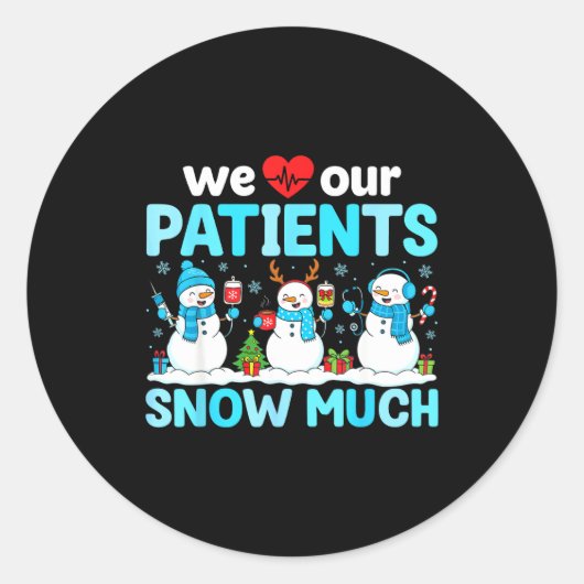 We Love Our Patients Snow Much Funny Snowman Chris Runder Aufkleber (Vorderseite)