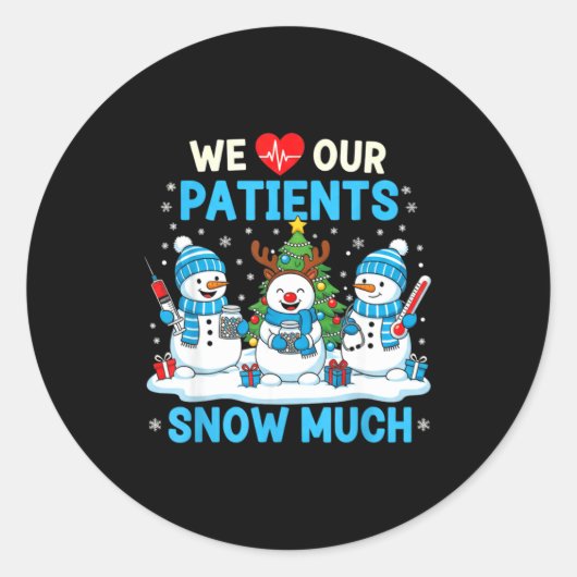 We Love Our Patients Snow Much Funny Snowman Chris Runder Aufkleber (Vorderseite)