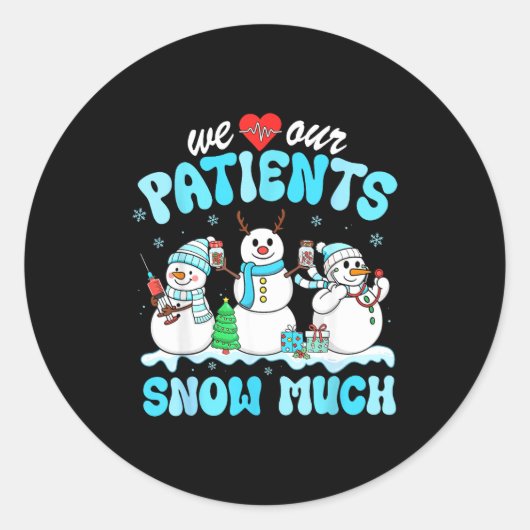 We Love Our Patients Snow Much Funny Snowman Chris Runder Aufkleber (Vorderseite)