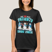 We Love Our Patients Snow Much Funny Snowman Chris T-Shirt (Vorderseite)