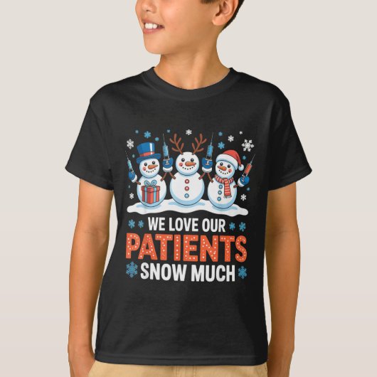 We Love Our Patients Snow Much Funny Snowman Chris T-Shirt (Vorderseite)