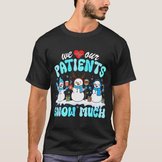We Love Our Patients Snow Much Funny Snowman Chris T-Shirt (Vorderseite)