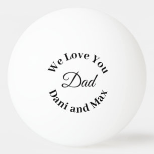 We Love You Dad Father's Day Gol Tischtennisball