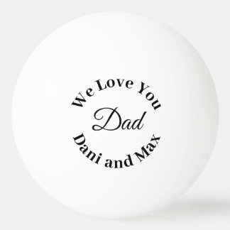 We Love You Dad Father's Day Gol Tischtennisball
