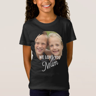 WE LOVE YOU Mother's Day Mum Family Photo T-Shirt