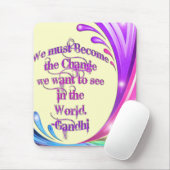 *We muss das Change*- Gandhi Zitat werden Mousepad (Mit Mouse)