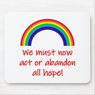 We Must Now Act Or Abandon All Hope  Mousepad