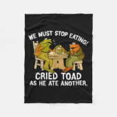 We Must Tee Stop Eating Toad As He Ate Another Fro Fleecedecke (Vorderseite)