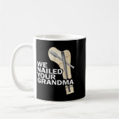 We Nailed Your Grandma Scrub Tech Grandma Ortho Hi Kaffeetasse (Links)