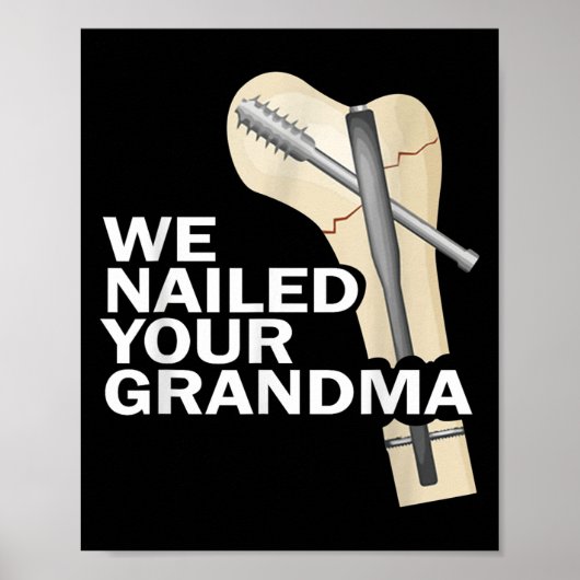 We Nailed Your Grandma Scrub Tech Grandma Ortho Hi Poster (Vorne)