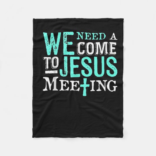 We Need A Come To Jesus Meeting Christian Gift  Fleecedecke (Vorderseite)