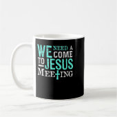 We Need A Come To Jesus Meeting Christian Gift  Kaffeetasse (Links)