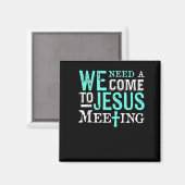 We Need A Come To Jesus Meeting Christian Gift Magnet (Vorderseite/Rückseite)