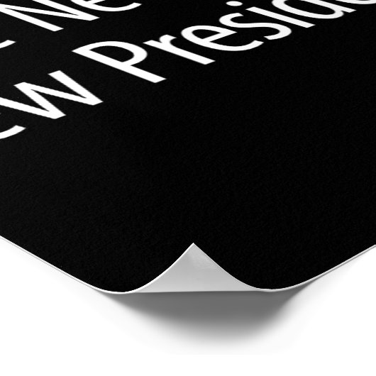 We Need A New President - Poster (Ecke)