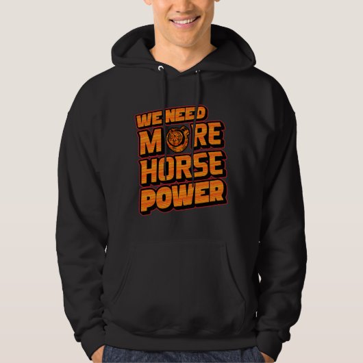 We Need More Horsepower Turbo Hoodie (Vorderseite)