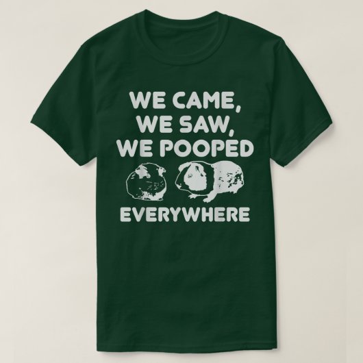 We Nockenwe Saw We Pooped Everywhere Funny Guinea  T-Shirt (Design vorne)