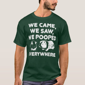 We Nockenwe Saw We Pooped Everywhere Funny Guinea  T-Shirt