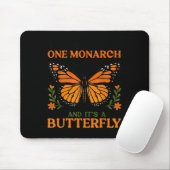 We Only Need One Monarch And It's A Butterfly  Mousepad (Mit Mouse)