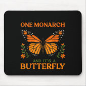 We Only Need One Monarch And It's A Butterfly  Mousepad (Vorne)