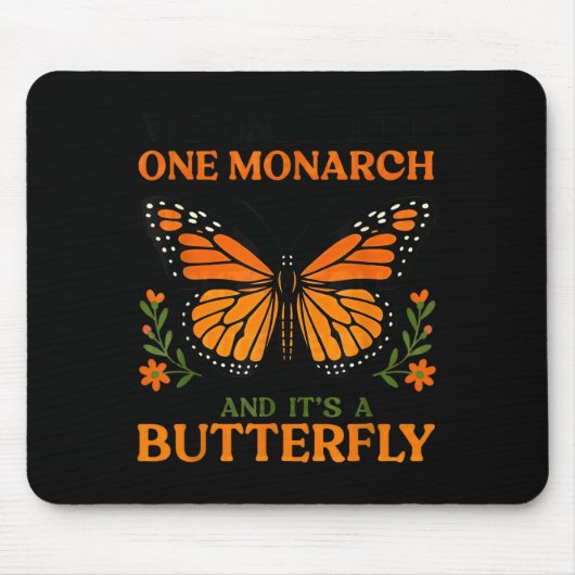 We Only Need One Monarch And It's A Butterfly  Mousepad (Vorne)