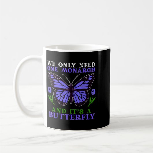 We Only Need One Monarch Funny Butterfly Quote Kaffeetasse (Links)