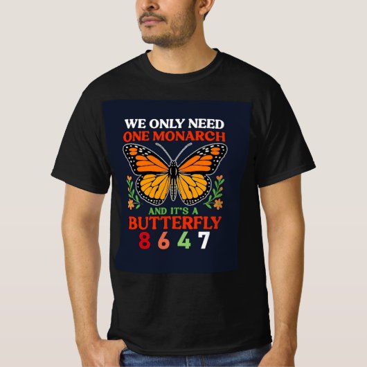 we only need one monarch... T-Shirt (Vorderseite)
