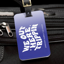 We Out Here Trippin Family Vacation Trip Blue Gepäckanhänger