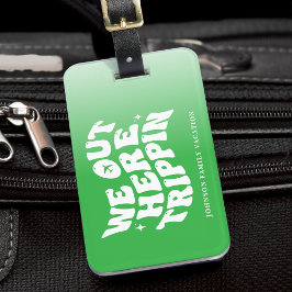 We Out Here Trippin Family Vacation Trip Green Gepäckanhänger