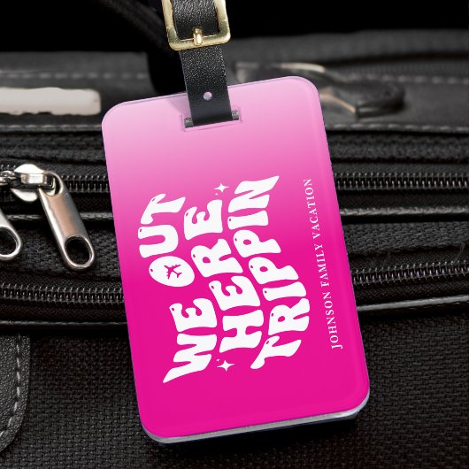 We Out Here Trippin Family Vacation Trip Hot Pink Gepäckanhänger