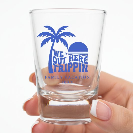 We Out Here Trippin Funny Trip Family Vacation Schnapsglas
