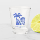 We Out Here Trippin Funny Trip Family Vacation Schnapsglas (Vorderseite)