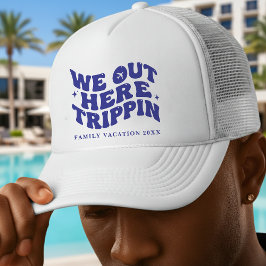 We Out Here Trippin Funny Trip Family Vacation Truckerkappe