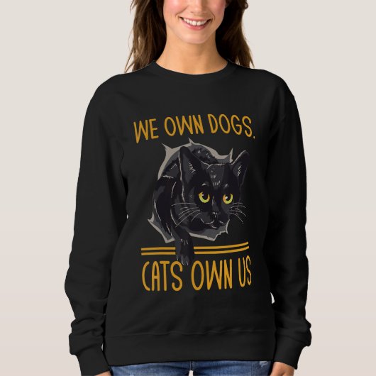 We Own Dogs Cats Own Us Cat Lover Sayings Kitten Q Sweatshirt (Vorderseite)