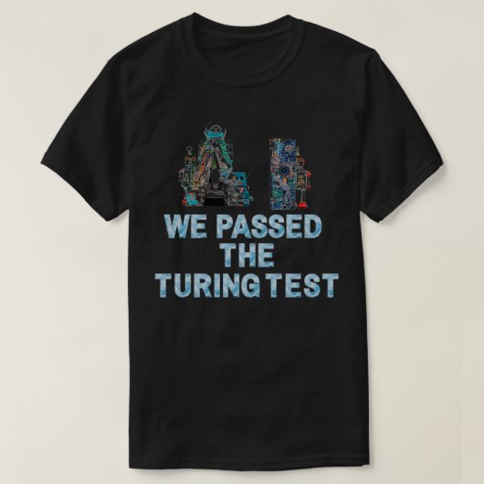 We passed the turing test T-Shirt (Design vorne)
