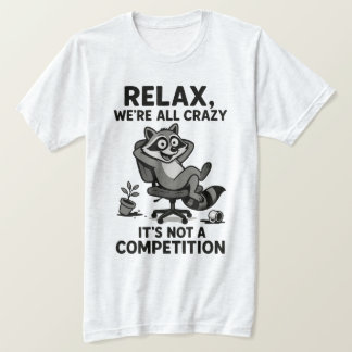 We’re All Crazy Funny Sarcastic Mental Health Humo T-Shirt