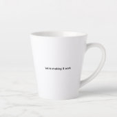 We’re Making It Work Mug Quirky Heart  Latte Mug Milchtasse (Rechts)