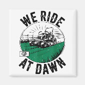 We Ride At Dawn Lawn Mower Zero-turn Funny Dad Mow Magnet (Vorne)