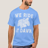 We Ride At Dawn T-Shirt (Vorderseite)