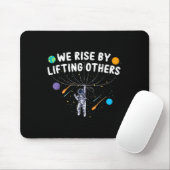 We Rise By Lifting Others Astronaut Sitive Motivat Mousepad (Mit Mouse)