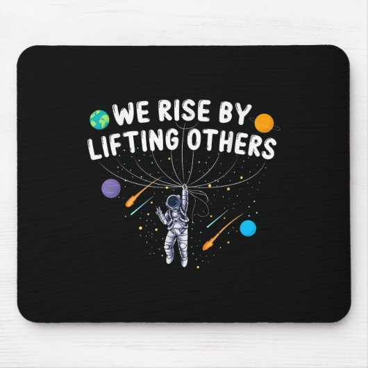 We Rise By Lifting Others Astronaut Sitive Motivat Mousepad (Vorne)