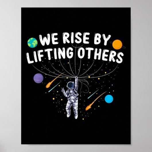 We Rise By Lifting Others Astronaut Sitive Motivat Poster (Vorne)