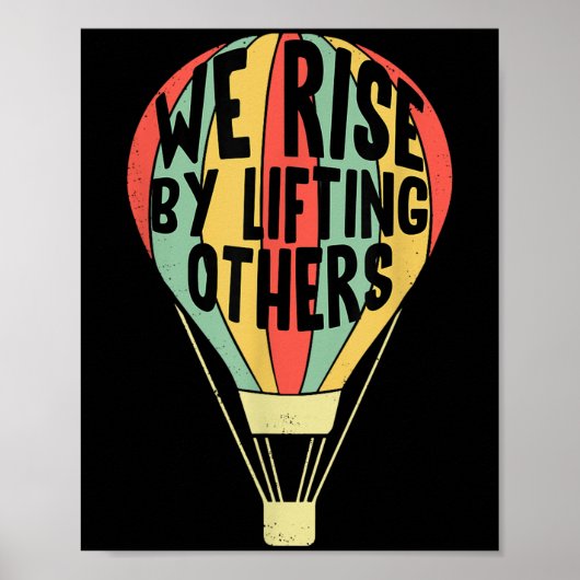 We Rise By Lifting Others Funny Air Balloon Motiva Poster (Vorne)