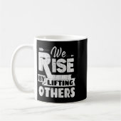 We Rise By Lifting Others Insrational & Motiva Kaffeetasse (Links)