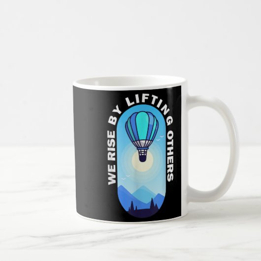 We Rise By Lifting Others Insrational Hot Air Ball Kaffeetasse (Rechts)
